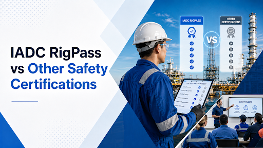 IADC RigPass vs Other Safety Certifications